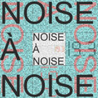 Noise à Noise 19.3